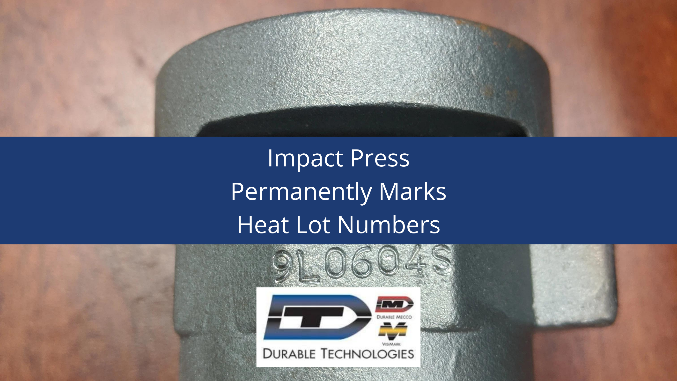 Impact Press Permanently Marks Heat Lot Numbers
