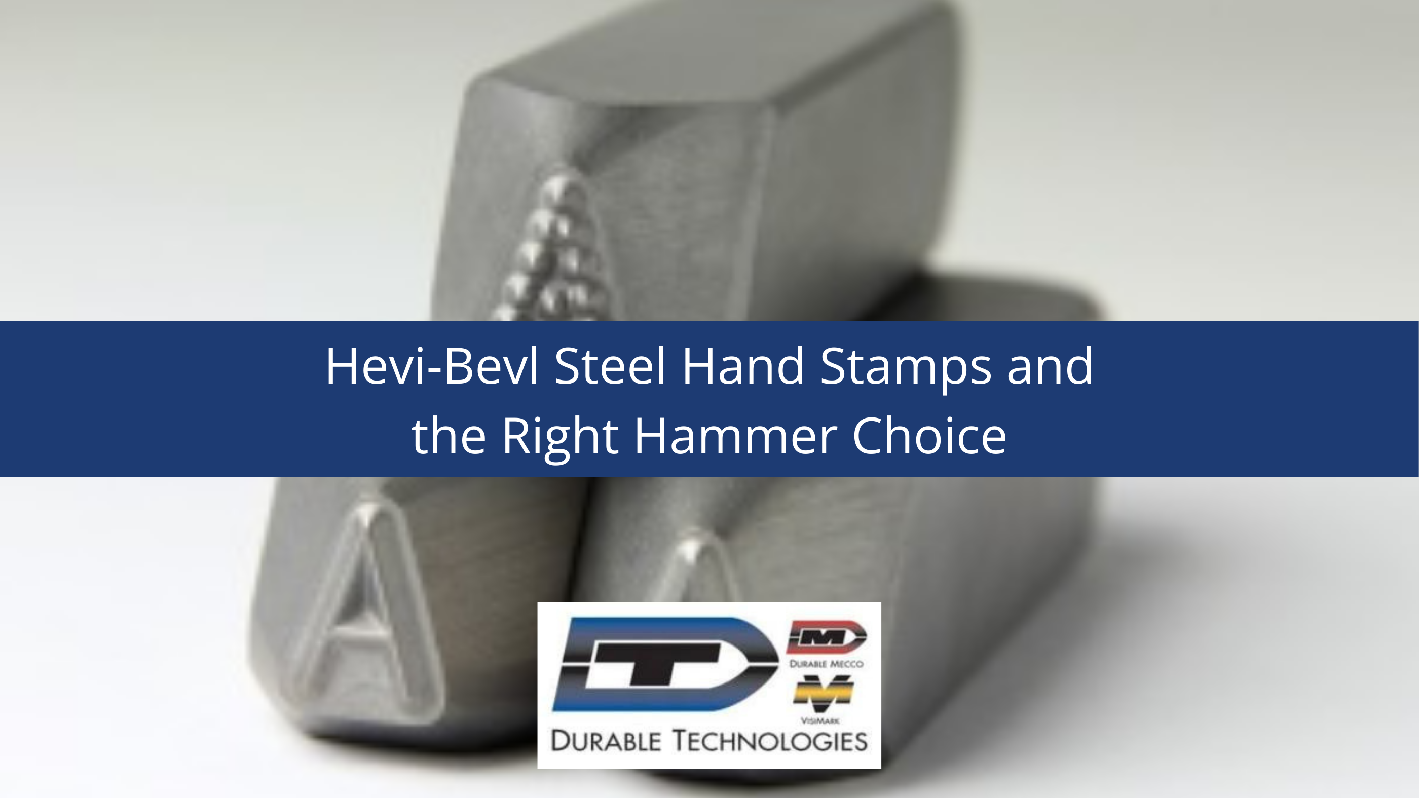 Hevi-Bevl Steel Hand Stamps and the Right Hammer Choice